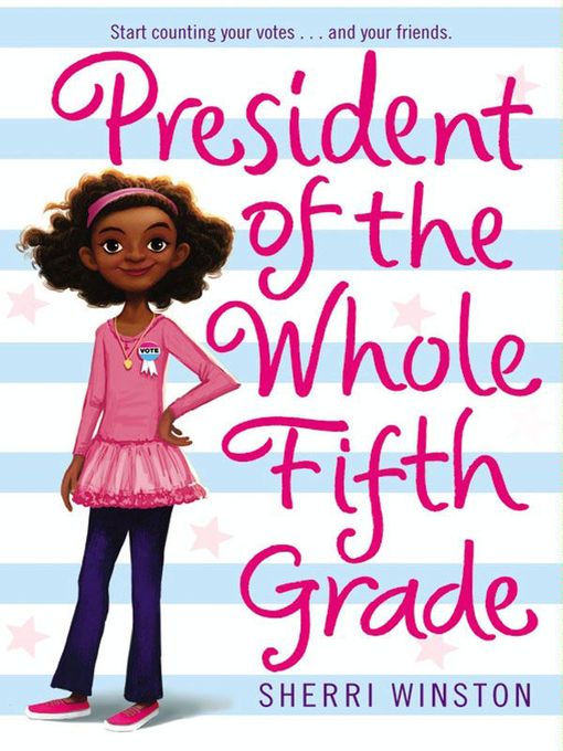 Title details for President of the Whole Fifth Grade by Sherri Winston - Wait list